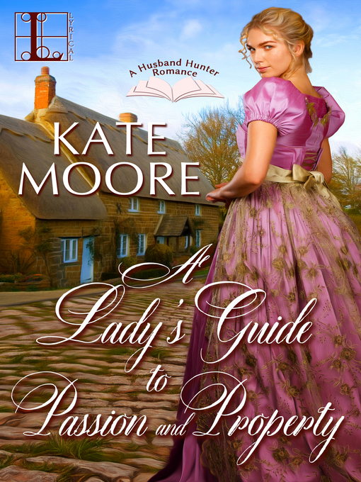 Title details for A Lady's Guide to Passion and Property by Kate Moore - Available